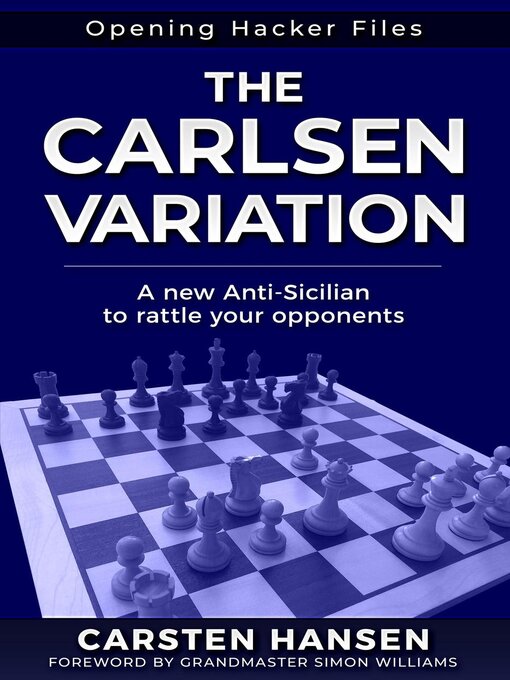 Title details for The Carlsen Variation--A New Anti-Sicilian by Carsten Hansen - Wait list